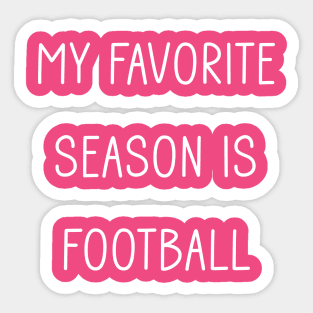 My Favorite Season is Football Sticker